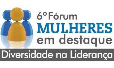 6° Fórum Mulheres em Destaque acontece no próximo dia 22