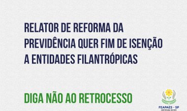 Relator de reforma da Previdência quer fim de isenção a entidades filantrópicas