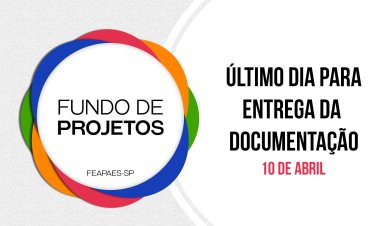 Termina hoje o prazo para o envio de documentação referente ao Fundo de Projetos