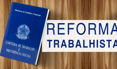 Artigo explica as principais mudanças da reforma trabalhista