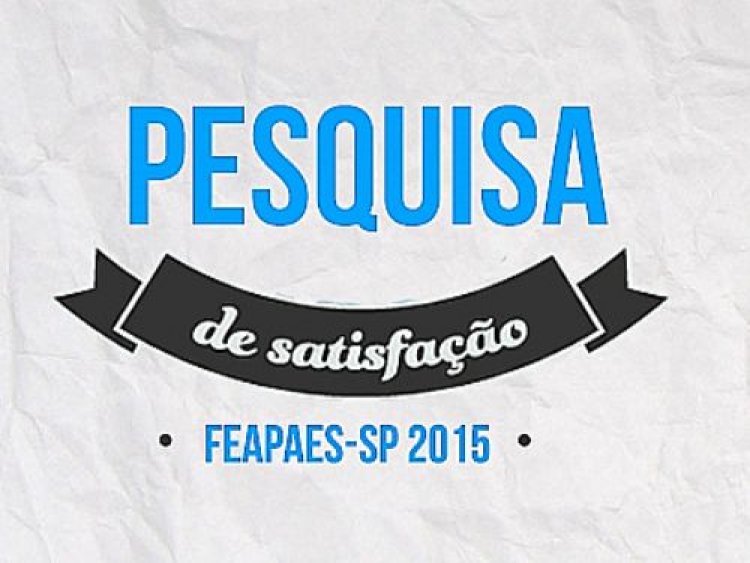 Últimos dias para responder a pesquisa de satisfação da FEAPAES-SP