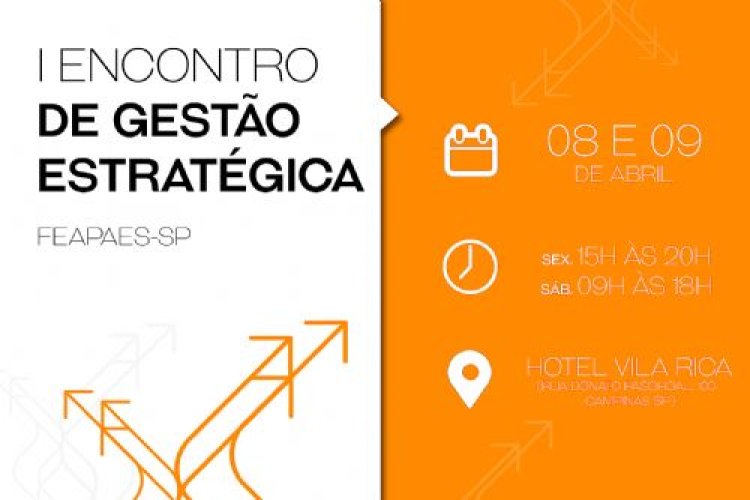 I Encontro de Gestão Estratégica da FEAPAES-SP acontece em abril