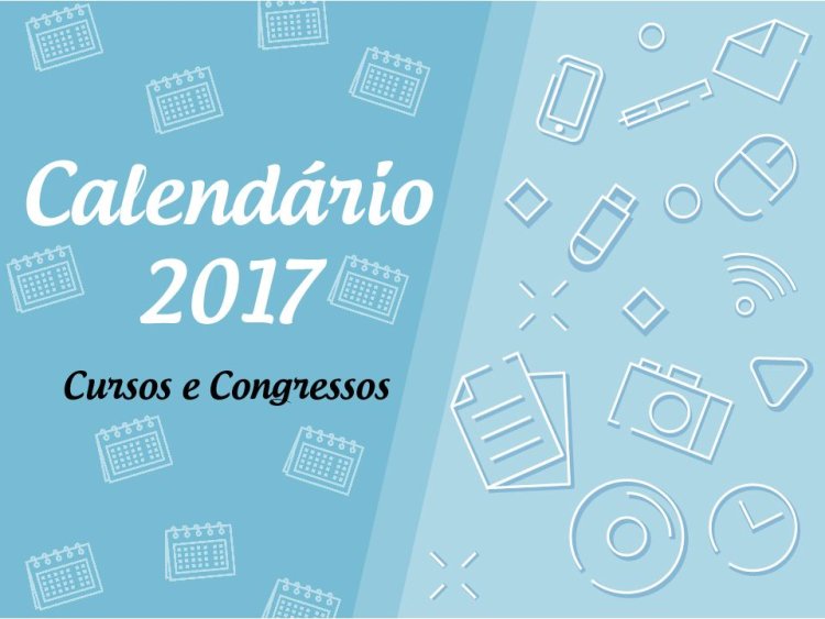 Confira as alterações do Calendário de Cursos e Congressos de 2017