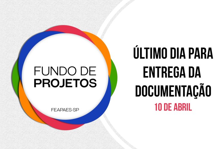 Termina hoje o prazo para o envio de documentação referente ao Fundo de Projetos