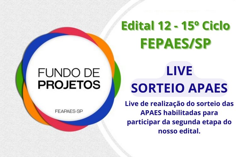 LIVE FUNDO DE PROJETOS - FEAPAES-SP realiza live com sorteio das APAEs pré-selecionadas no 15º Ciclo