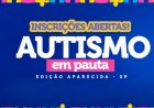 Autismo em Pauta chega à sua 4ª edição e desembarca em Aparecida para fortalecer o conhecimento e a inclusão