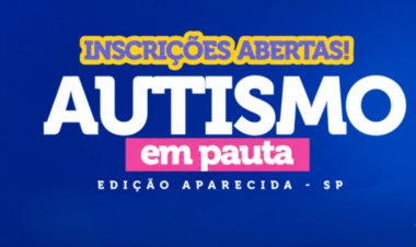 Autismo em Pauta chega à sua 4ª edição e desembarca em Aparecida para fortalecer o conhecimento e a inclusão