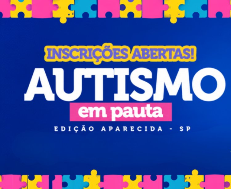 Autismo em Pauta chega à sua 4ª edição e desembarca em Aparecida para fortalecer o conhecimento e a inclusão