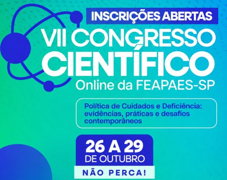 FEAPAES-SP e UNIAPAE-SP abrem inscrições para o VII Congresso Científico Online, com foco na Política de Cuidados e Deficiência